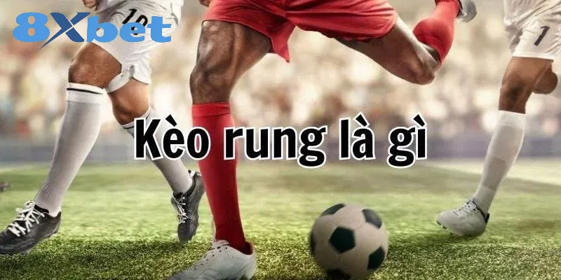 Kèo rung - cược trực tiếp trong trận đấu