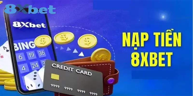 Tổng quan giao dịch nạp tiền 8xbet